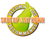 Shut up and Sit Down Recommended